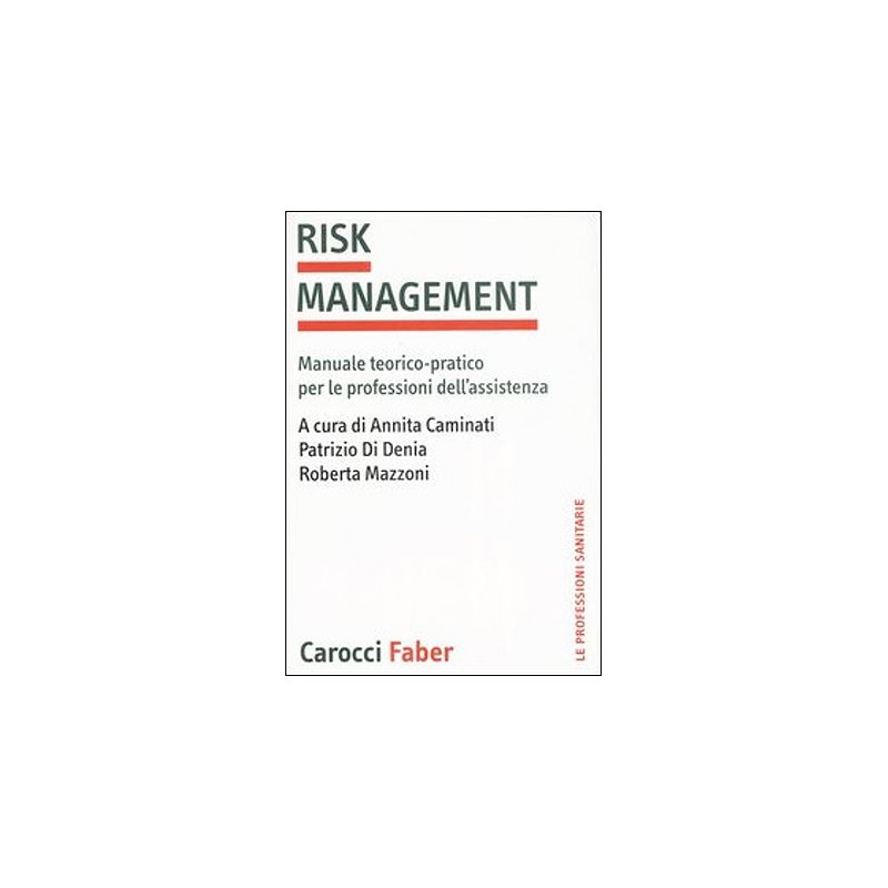 Risk management - Manuale teorico-pratico per le professioni dell'assistenza